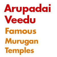 Arupadai Veedu – Famous Murugan Temples